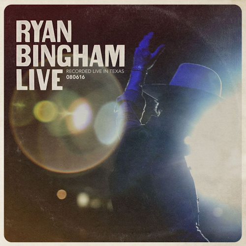 BINGHAM, RYAN - LIVE: RECORDED LIVE IN TEXAS 080616BINGHAM, RYAN - LIVE - RECORDED LIVE IN TEXAS 080616.jpg